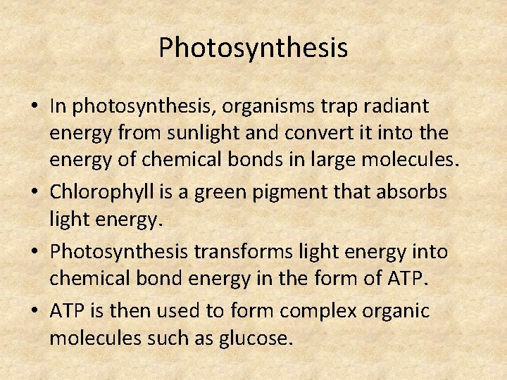 Photosynthesis • In photosynthesis, organisms trap radiant energy from sunlight and convert it into