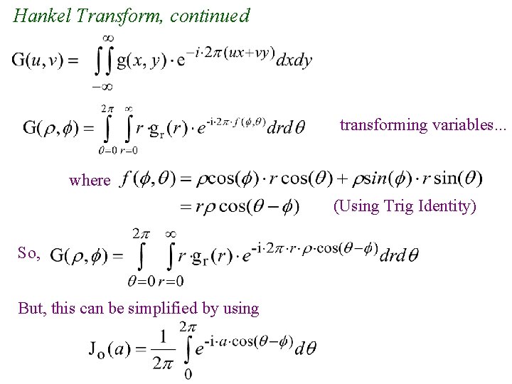 Hankel Transform, continued transforming variables. . . where (Using Trig Identity) So, But, this