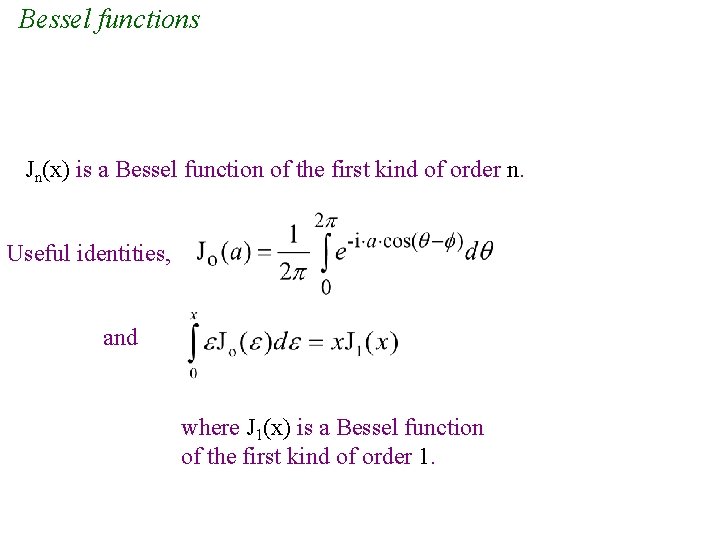 Bessel functions Jn(x) is a Bessel function of the first kind of order n.
