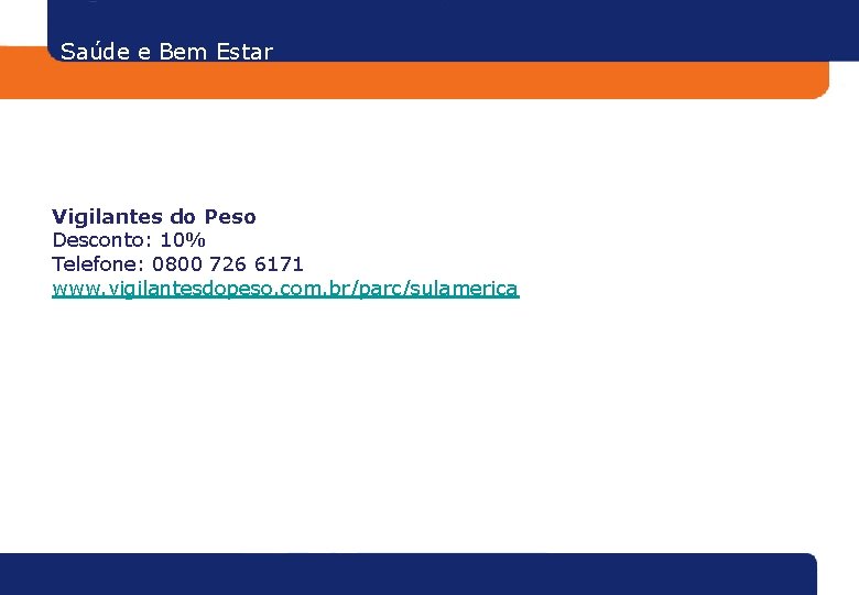 Saúde e Bem Estar Vigilantes do Peso Desconto: 10% Telefone: 0800 726 6171 www.