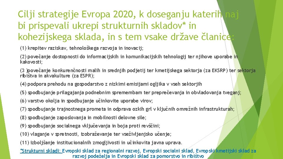 Cilji strategije Evropa 2020, k doseganju katerih naj bi prispevali ukrepi strukturnih skladov* in