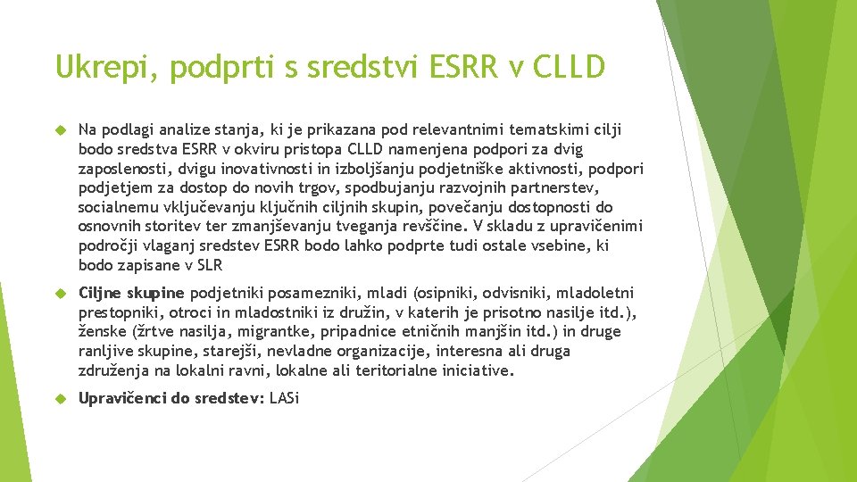 Ukrepi, podprti s sredstvi ESRR v CLLD Na podlagi analize stanja, ki je prikazana