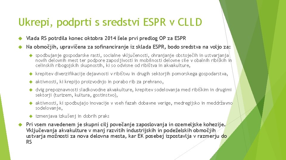 Ukrepi, podprti s sredstvi ESPR v CLLD Vlada RS potrdila konec oktobra 2014 šele