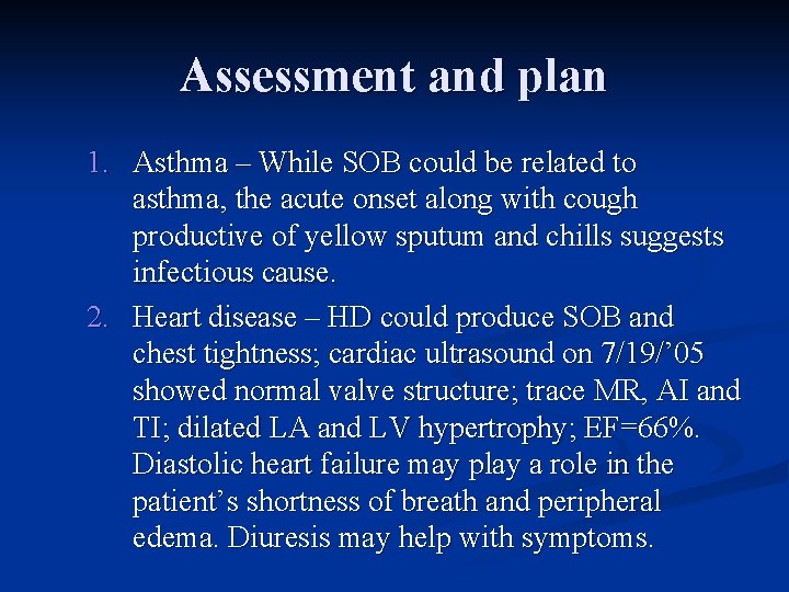 Assessment and plan 1. Asthma – While SOB could be related to asthma, the