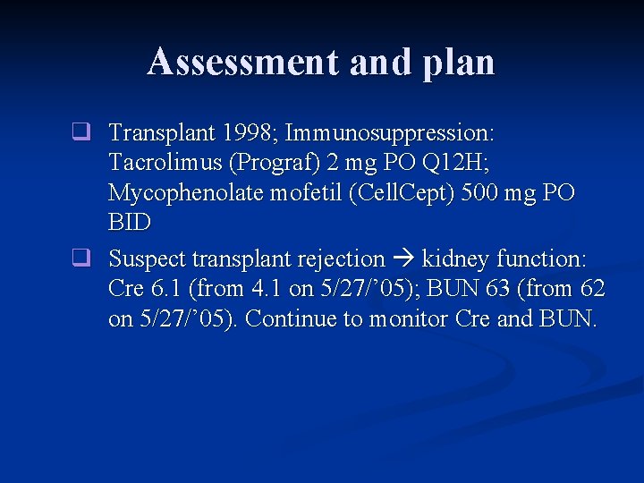 Assessment and plan q Transplant 1998; Immunosuppression: Tacrolimus (Prograf) 2 mg PO Q 12