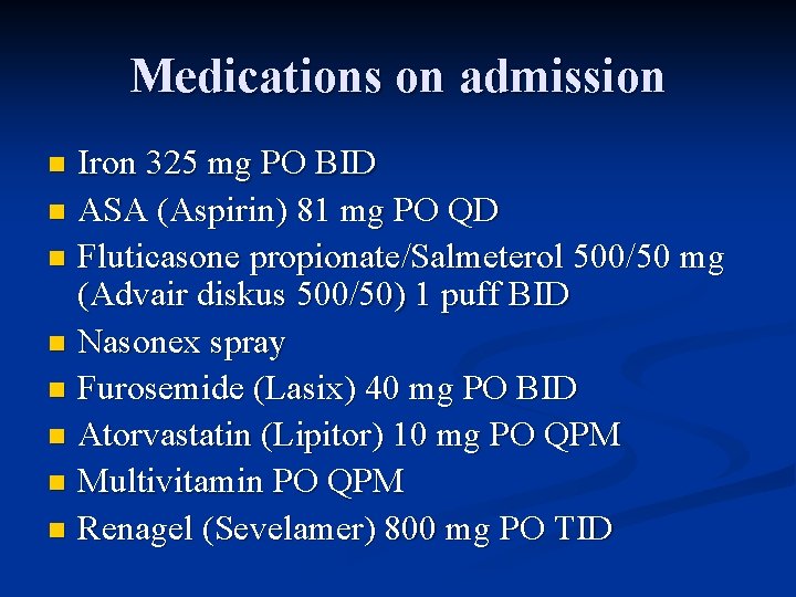 Medications on admission Iron 325 mg PO BID n ASA (Aspirin) 81 mg PO