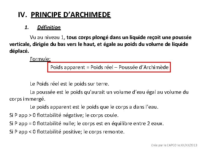 IV. PRINCIPE D’ARCHIMEDE 1. Définition Vu au niveau 1, tous corps plongé dans un