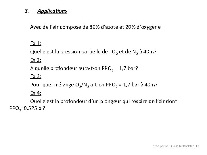 3. Applications Avec de l’air composé de 80% d’azote et 20% d’oxygène Ex 1: