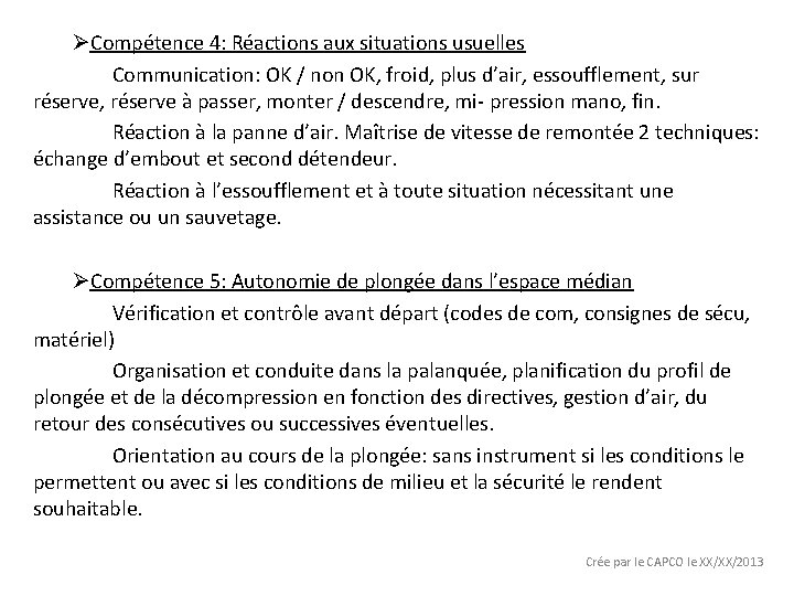 ØCompétence 4: Réactions aux situations usuelles Communication: OK / non OK, froid, plus d’air,