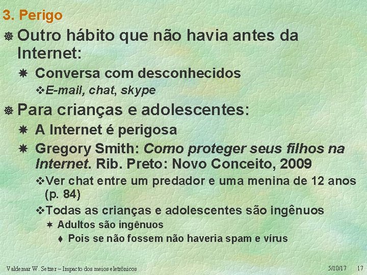 3. Perigo ] Outro hábito que não havia antes da Internet: Conversa com desconhecidos