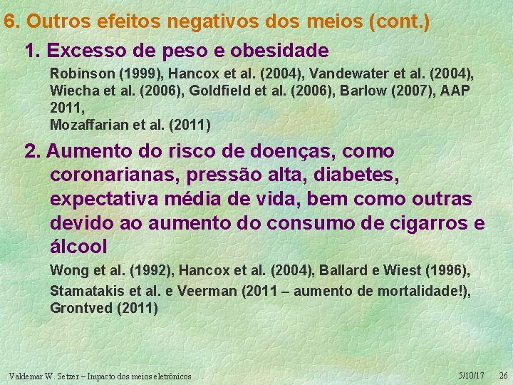 6. Outros efeitos negativos dos meios (cont. ) 1. Excesso de peso e obesidade