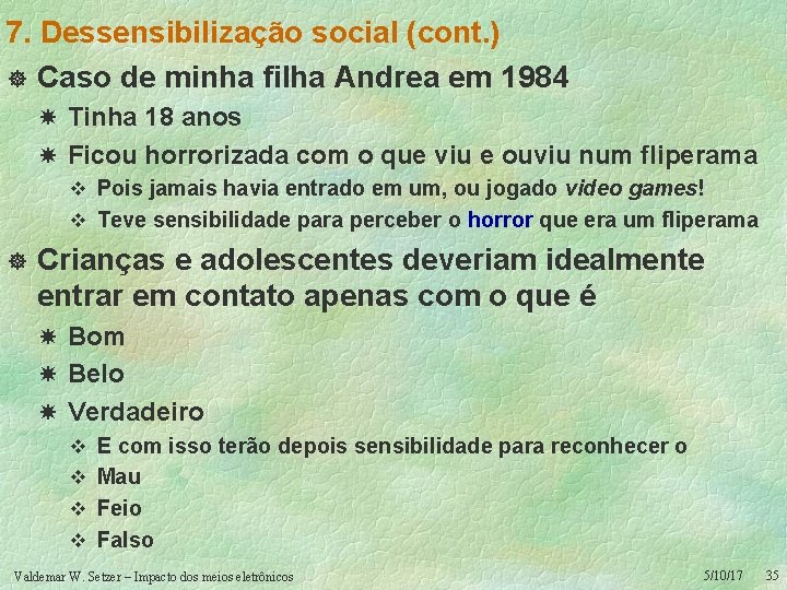 7. Dessensibilização social (cont. ) ] Caso de minha filha Andrea em 1984 Tinha