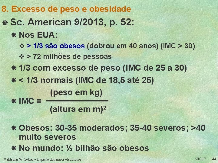 8. Excesso de peso e obesidade ] Sc. American 9/2013, p. 52: Nos EUA: