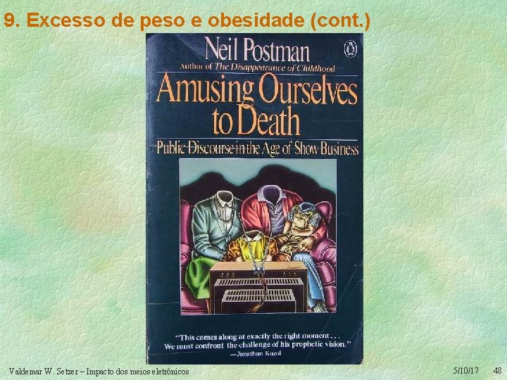 9. Excesso de peso e obesidade (cont. ) Valdemar W. Setzer – Impacto dos