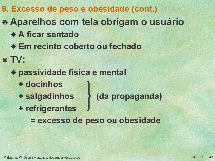 9. Excesso de peso e obesidade (cont. ) ] Aparelhos com tela obrigam o