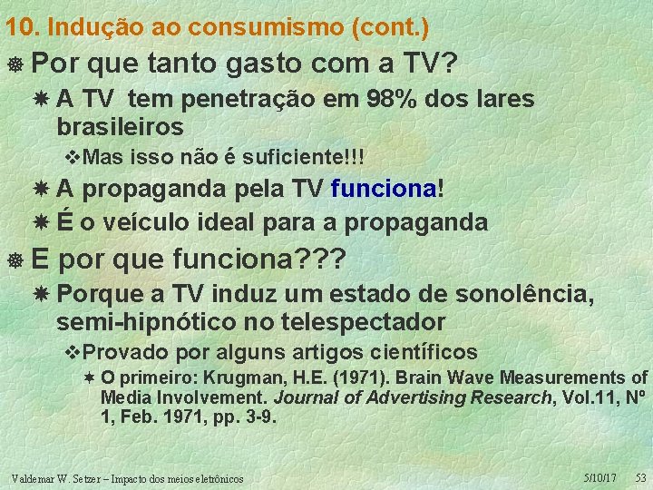 10. Indução ao consumismo (cont. ) ] Por que tanto gasto com a TV?