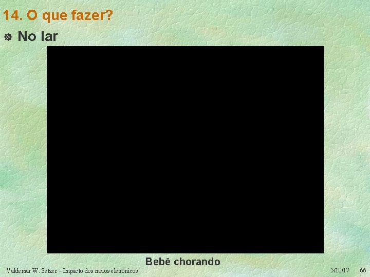 14. O que fazer? ] No lar Bebê chorando Valdemar W. Setzer – Impacto