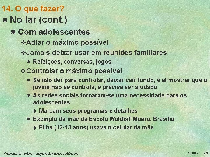 14. O que fazer? ] No lar (cont. ) Com adolescentes v. Adiar o