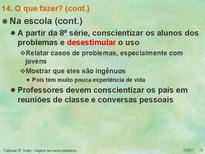 14. O que fazer? (cont. ) ] Na escola (cont. ) A partir da