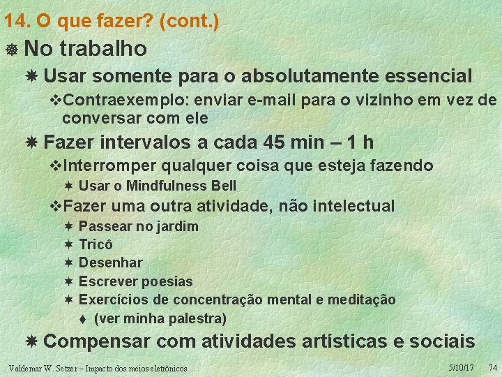 14. O que fazer? (cont. ) ] No trabalho Usar somente para o absolutamente