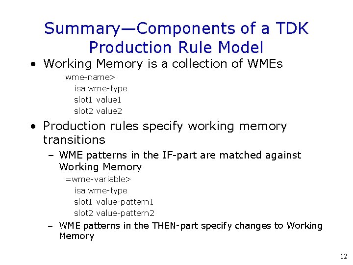 Summary—Components of a TDK Production Rule Model • Working Memory is a collection of