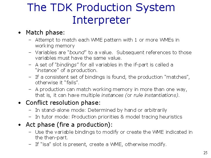 The TDK Production System Interpreter • Match phase: – Attempt to match each WME