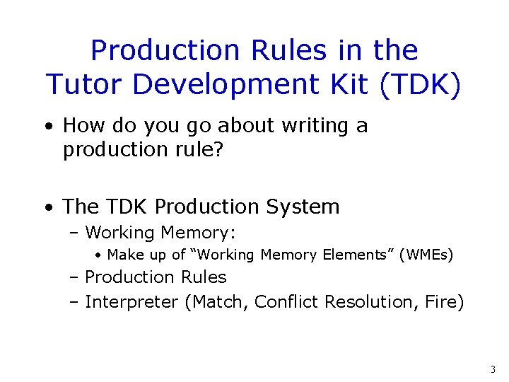 Production Rules in the Tutor Development Kit (TDK) • How do you go about