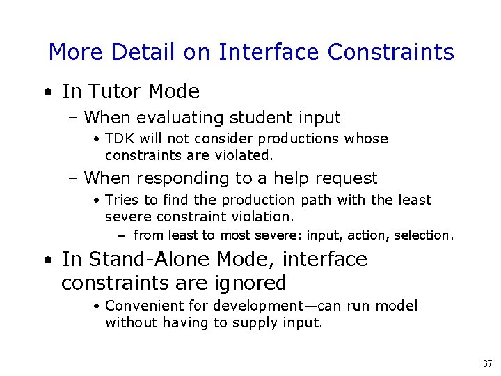More Detail on Interface Constraints • In Tutor Mode – When evaluating student input
