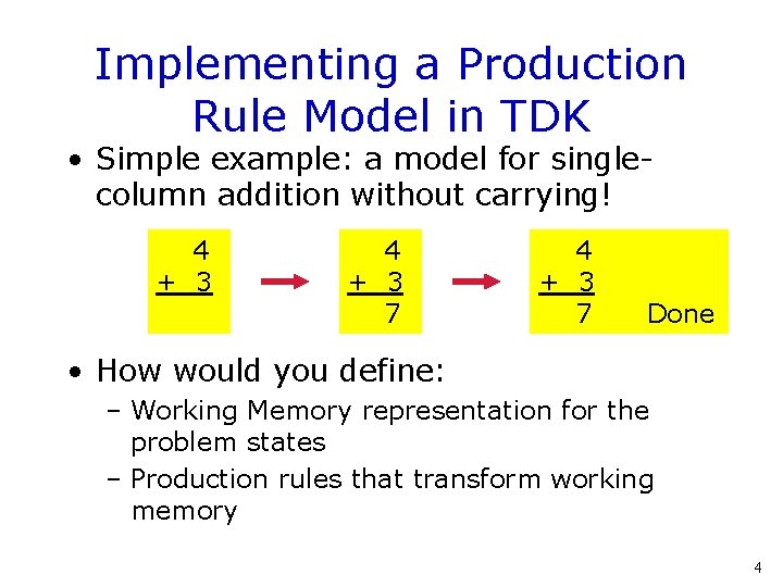 Implementing a Production Rule Model in TDK • Simple example: a model for singlecolumn