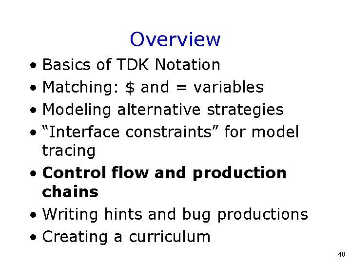 Overview • Basics of TDK Notation • Matching: $ and = variables • Modeling