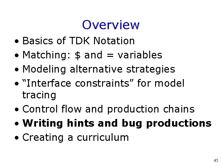 Overview • Basics of TDK Notation • Matching: $ and = variables • Modeling