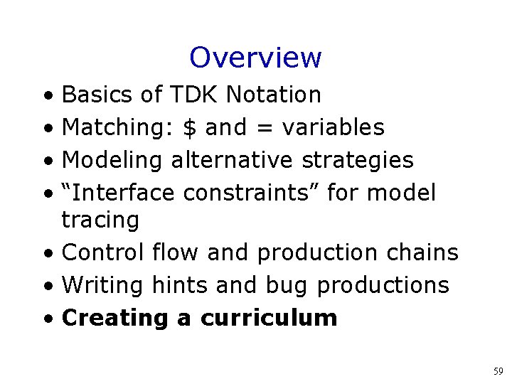 Overview • Basics of TDK Notation • Matching: $ and = variables • Modeling