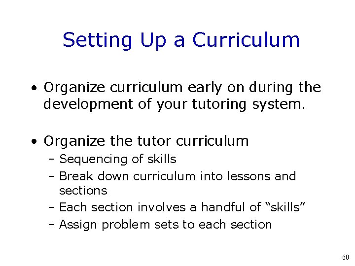 Setting Up a Curriculum • Organize curriculum early on during the development of your