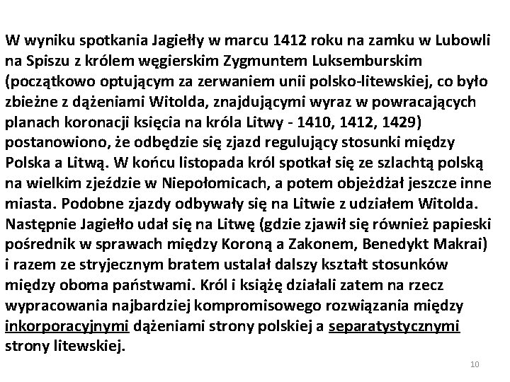 W wyniku spotkania Jagiełły w marcu 1412 roku na zamku w Lubowli na Spiszu