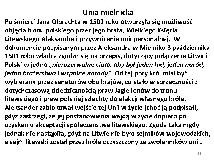 Unia mielnicka Po śmierci Jana Olbrachta w 1501 roku otworzyła się możliwość objęcia tronu