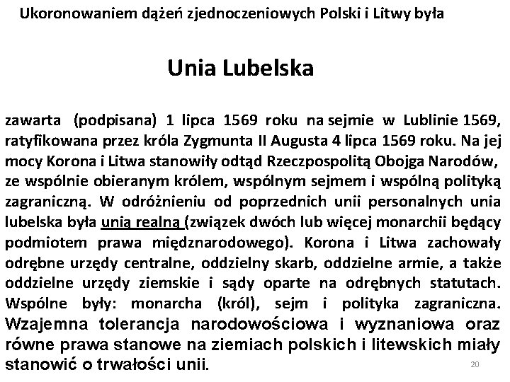 Ukoronowaniem dążeń zjednoczeniowych Polski i Litwy była Unia Lubelska zawarta (podpisana) 1 lipca 1569