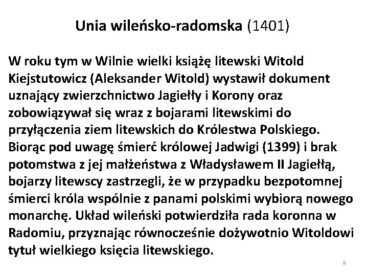 Unia wileńsko-radomska (1401) W roku tym w Wilnie wielki książę litewski Witold Kiejstutowicz (Aleksander