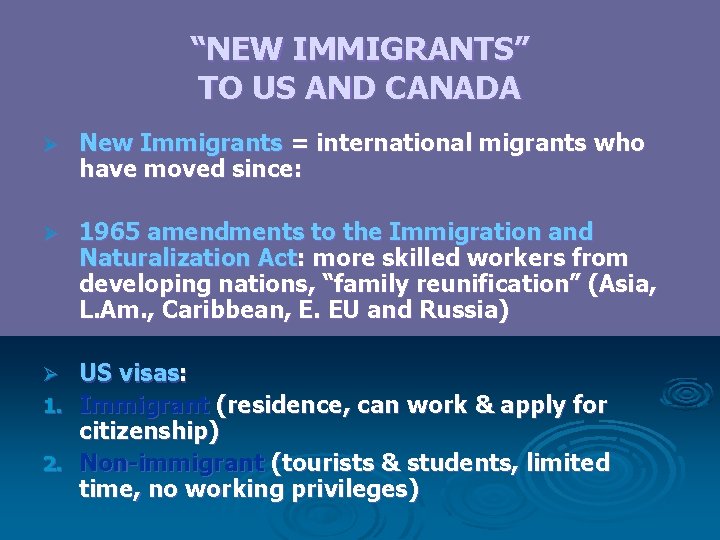 “NEW IMMIGRANTS” TO US AND CANADA Ø New Immigrants = international migrants who have