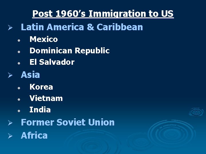 Post 1960’s Immigration to US Ø Latin America & Caribbean l l l Mexico