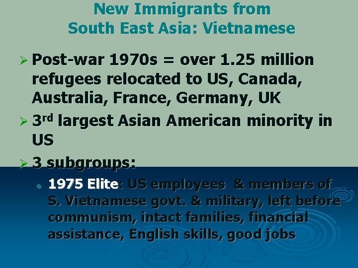 New Immigrants from South East Asia: Vietnamese Ø Post-war 1970 s = over 1.