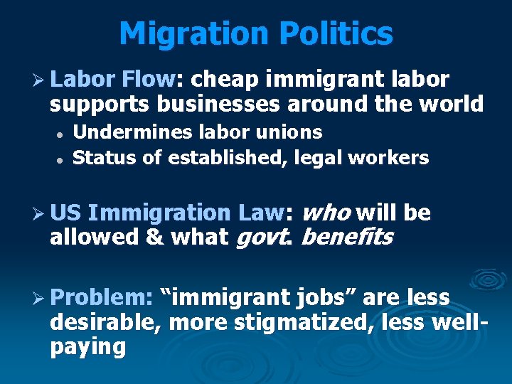 Migration Politics Ø Labor Flow: cheap immigrant labor supports businesses around the world l