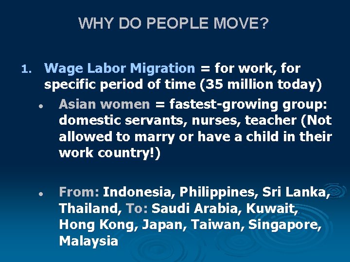 WHY DO PEOPLE MOVE? 1. Wage Labor Migration = for work, for specific period