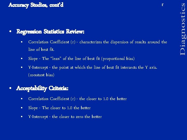 Accuracy Studies, cont’d r • Regression Statistics Review: • Correlation Coefficient (r) - characterizes