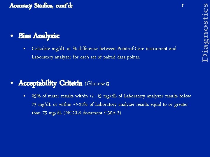 Accuracy Studies, cont’d: r • Bias Analysis: • Calculate mg/d. L or % difference