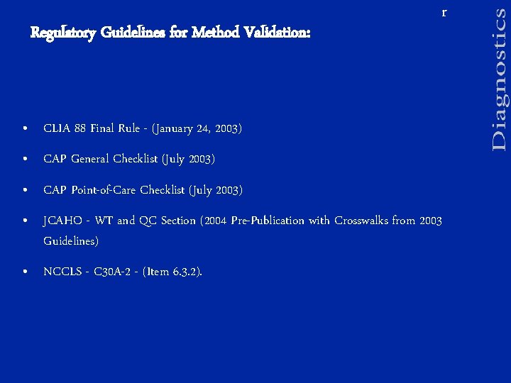 Regulatory Guidelines for Method Validation: r • CLIA 88 Final Rule - (January 24,