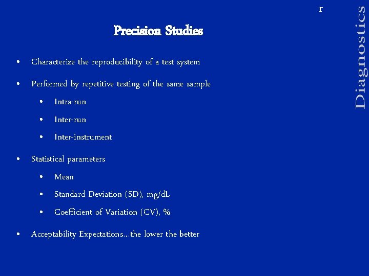 r Precision Studies • Characterize the reproducibility of a test system • Performed by