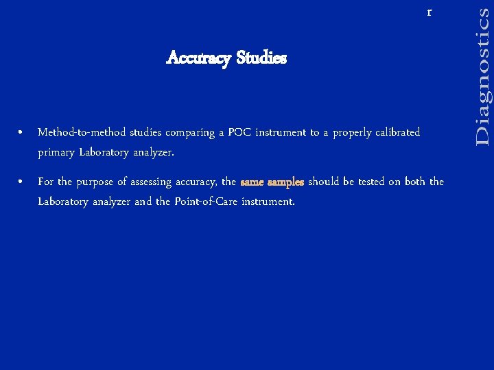 r Accuracy Studies • Method-to-method studies comparing a POC instrument to a properly calibrated