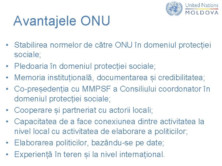 Avantajele ONU • Stabilirea normelor de către ONU în domeniul protecției sociale; • Pledoaria