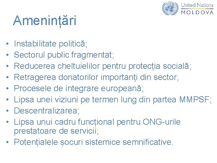 Amenințări • • Instabilitate politică; Sectorul public fragmentat; Reducerea cheltuielilor pentru protecția socială; Retragerea