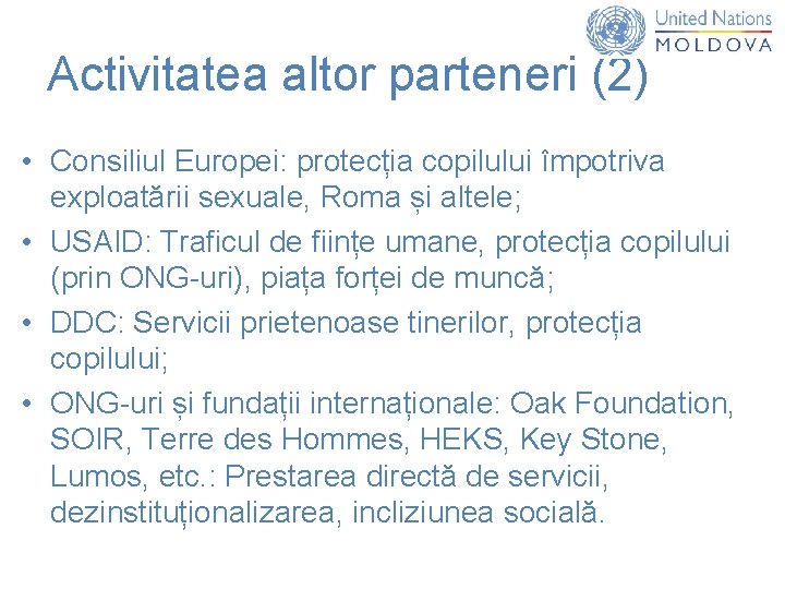 Activitatea altor parteneri (2) • Consiliul Europei: protecția copilului împotriva exploatării sexuale, Roma și